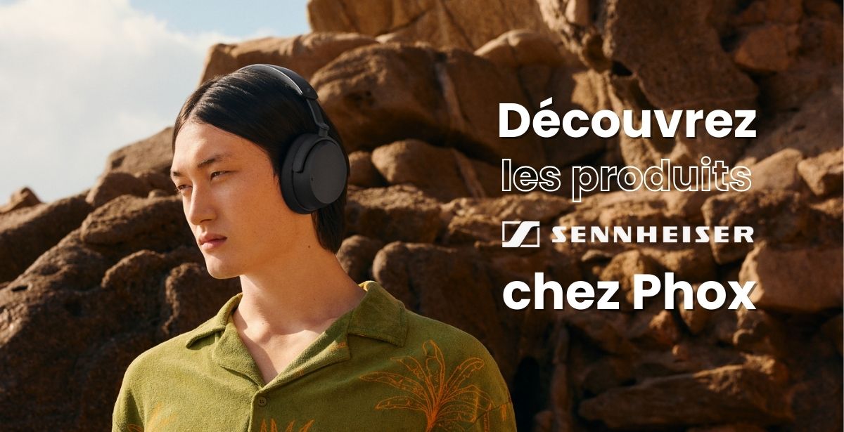 Sennheiser dispo chez Phox